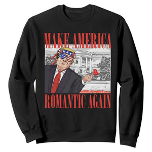 Funny Valentine's Day Trump Sweatshirt Make America Romantic Again TS09 Black Print Your Wear