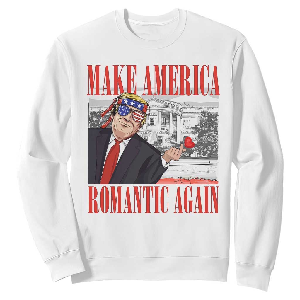 Funny Valentine's Day Trump Sweatshirt Make America Romantic Again TS09 White Print Your Wear