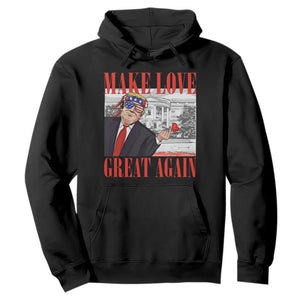 Funny Valentine's Day Trump Hoodie Make Love Great Again TS09 Black Print Your Wear