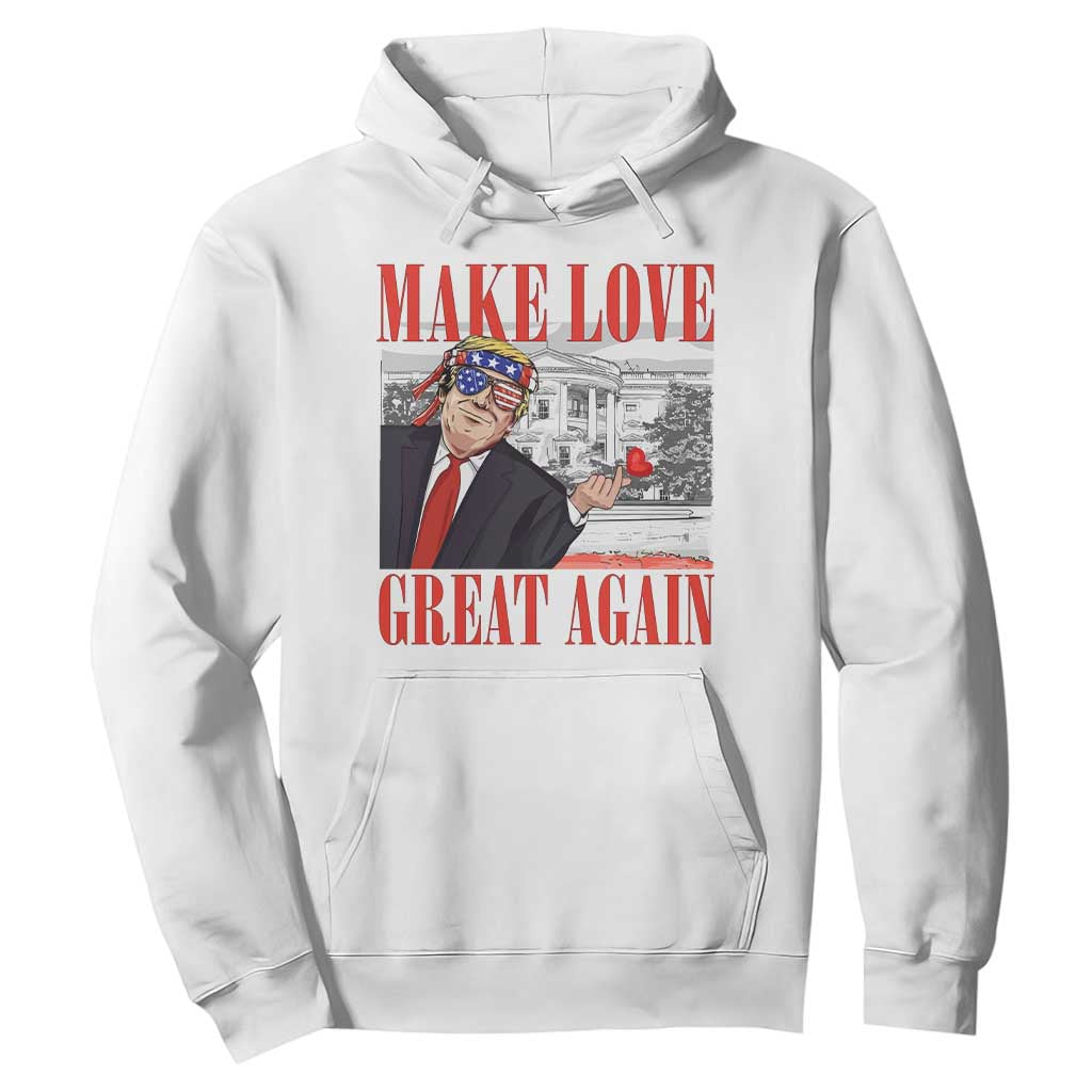 Funny Valentine's Day Trump Hoodie Make Love Great Again TS09 White Print Your Wear
