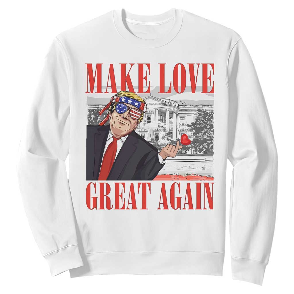 Funny Valentine's Day Trump Sweatshirt Make Love Great Again TS09 White Print Your Wear