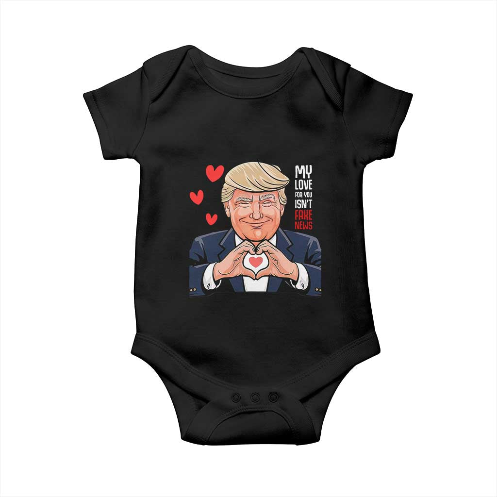 Funny Valentine's Day Trump Baby Onesie My Love For You Isn't Fake News TS09 Black Print Your Wear