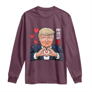 Funny Valentine's Day Trump Long Sleeve Shirt My Love For You Isn't Fake News TS09 Maroon Print Your Wear