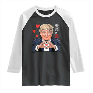 Funny Valentine's Day Trump Raglan Shirt My Love For You Isn't Fake News TS09 Black White Print Your Wear