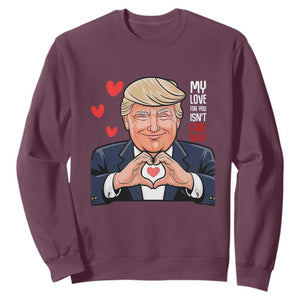 Funny Valentine's Day Trump Sweatshirt My Love For You Isn't Fake News TS09 Maroon Print Your Wear