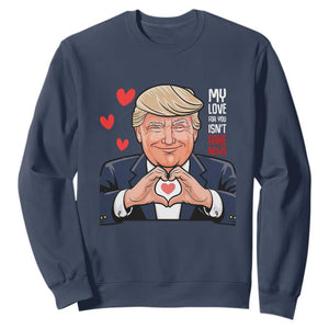 Funny Valentine's Day Trump Sweatshirt My Love For You Isn't Fake News TS09 Navy Print Your Wear