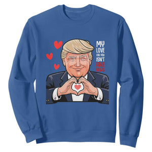Funny Valentine's Day Trump Sweatshirt My Love For You Isn't Fake News TS09 Royal Blue Print Your Wear