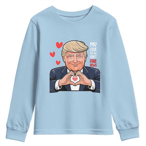 Funny Valentine's Day Trump Youth Sweatshirt My Love For You Isn't Fake News TS09 Light Blue Print Your Wear