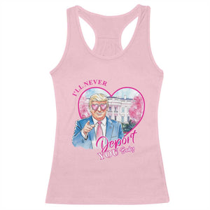 Funny Valentine's Day Trump Racerback Tank Top I'll Never Deport You TS09 Light Pink Print Your Wear