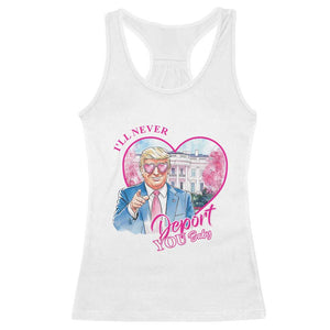 Funny Valentine's Day Trump Racerback Tank Top I'll Never Deport You TS09 White Print Your Wear