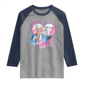 Funny Valentine's Day Trump Raglan Shirt I'll Never Deport You TS09 Sport Gray Navy Print Your Wear