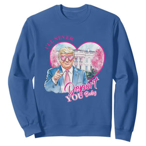 Funny Valentine's Day Trump Sweatshirt I'll Never Deport You TS09 Royal Blue Print Your Wear