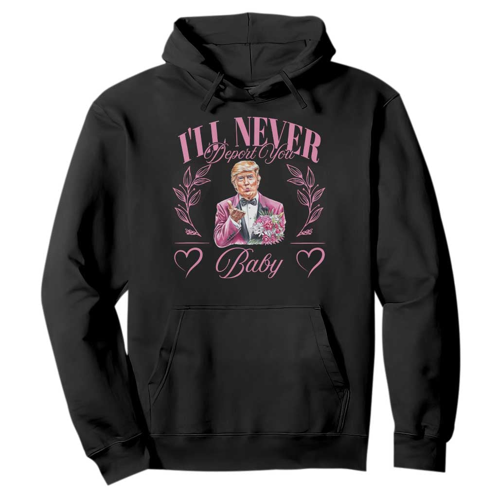 Funny Valentine's Day Trump Hoodie I'll Never Deport You Pink Trump TS09 Black Print Your Wear