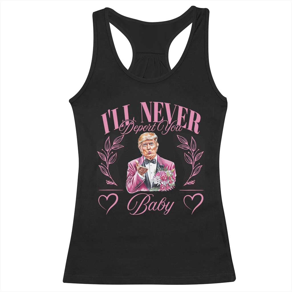 Funny Valentine's Day Trump Racerback Tank Top I'll Never Deport You Pink Trump TS09 Black Print Your Wear