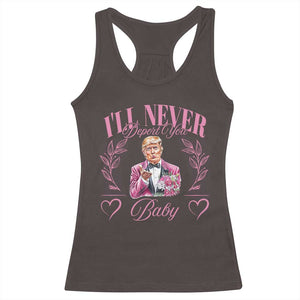 Funny Valentine's Day Trump Racerback Tank Top I'll Never Deport You Pink Trump TS09 Dark Chocolate Print Your Wear