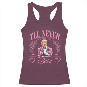 Funny Valentine's Day Trump Racerback Tank Top I'll Never Deport You Pink Trump TS09 Maroon Print Your Wear
