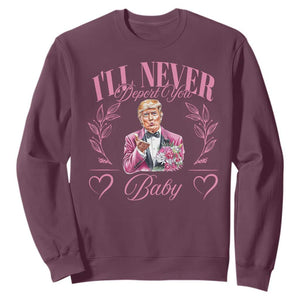 Funny Valentine's Day Trump Sweatshirt I'll Never Deport You Pink Trump TS09 Maroon Print Your Wear