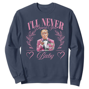 Funny Valentine's Day Trump Sweatshirt I'll Never Deport You Pink Trump TS09 Navy Print Your Wear