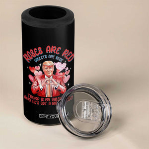 Funny Trump Lover 4 in 1 Can Cooler Tumbler Roses are Red Trump Is My Valentine And He's Got A Big Ego Too TS09 Print Your Wear