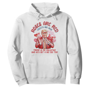Funny Trump Lover Hoodie Roses are Red Trump Is My Valentine And He's Got A Big Ego Too TS09 White Print Your Wear