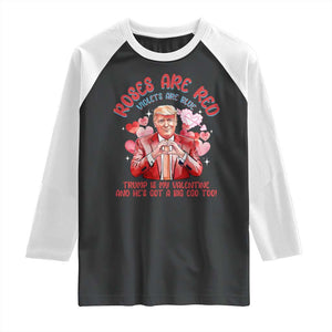 Funny Trump Lover Raglan Shirt Roses are Red Trump Is My Valentine And He's Got A Big Ego Too TS09 Black White Print Your Wear