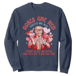 Funny Trump Lover Sweatshirt Roses are Red Trump Is My Valentine And He's Got A Big Ego Too TS09 Navy Print Your Wear