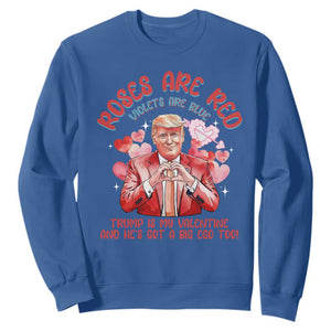 Funny Trump Lover Sweatshirt Roses are Red Trump Is My Valentine And He's Got A Big Ego Too TS09 Royal Blue Print Your Wear