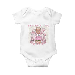 Funny Valentine's Day Trump Baby Onesie I Want You On My Side Off The Wall TS09 White Print Your Wear