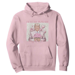 Funny Valentine's Day Trump Hoodie I Want You On My Side Off The Wall TS09 Light Pink Print Your Wear