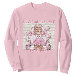 Funny Valentine's Day Trump Sweatshirt I Want You On My Side Off The Wall TS09 Light Pink Print Your Wear