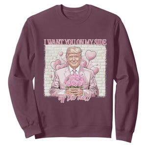 Funny Valentine's Day Trump Sweatshirt I Want You On My Side Off The Wall TS09 Maroon Print Your Wear