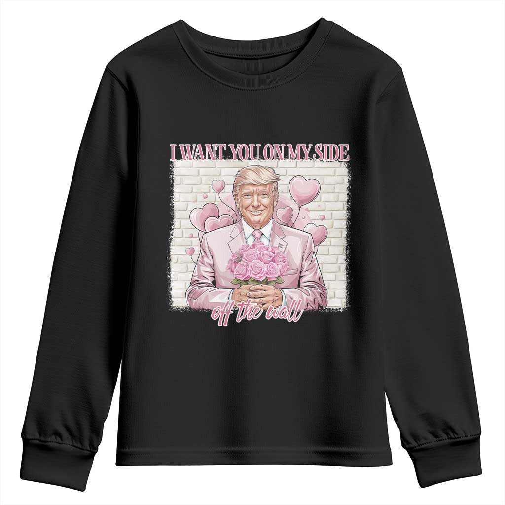 Funny Valentine's Day Trump Youth Sweatshirt I Want You On My Side Off The Wall TS09 Black Print Your Wear