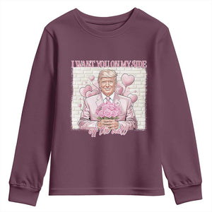 Funny Valentine's Day Trump Youth Sweatshirt I Want You On My Side Off The Wall TS09 Maroon Print Your Wear