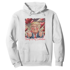 Funny Trump Is My Valentine Hoodie TS09 White Print Your Wear