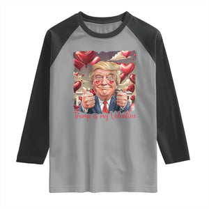 Funny Trump Is My Valentine Raglan Shirt TS09 Sport Gray Black Print Your Wear