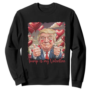 Funny Trump Is My Valentine Sweatshirt TS09 Black Print Your Wear