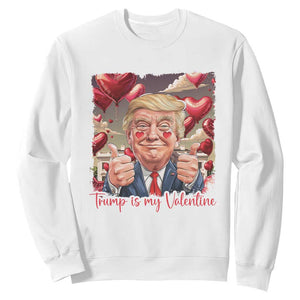 Funny Trump Is My Valentine Sweatshirt TS09 White Print Your Wear