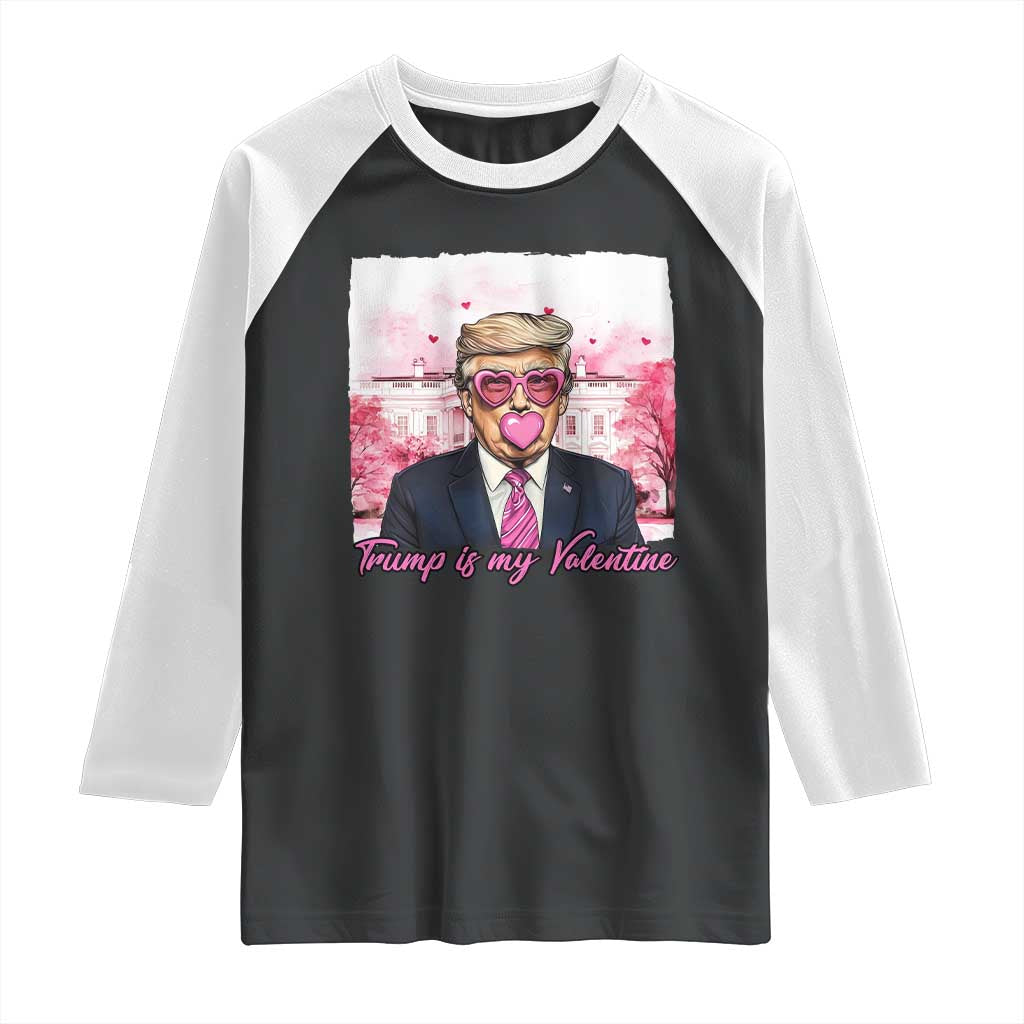 Funny Trump Is My Valentine Raglan Shirt Pink Trump Bubble Gum TS09 Black White Print Your Wear