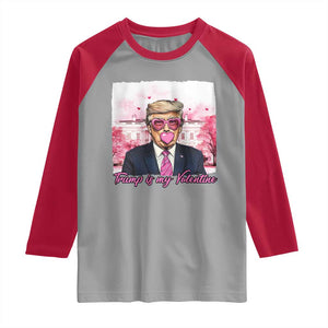 Funny Trump Is My Valentine Raglan Shirt Pink Trump Bubble Gum TS09 Sport Gray Red Print Your Wear