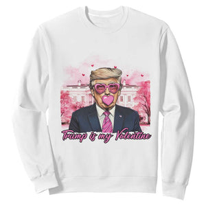 Funny Trump Is My Valentine Sweatshirt Pink Trump Bubble Gum TS09 White Print Your Wear