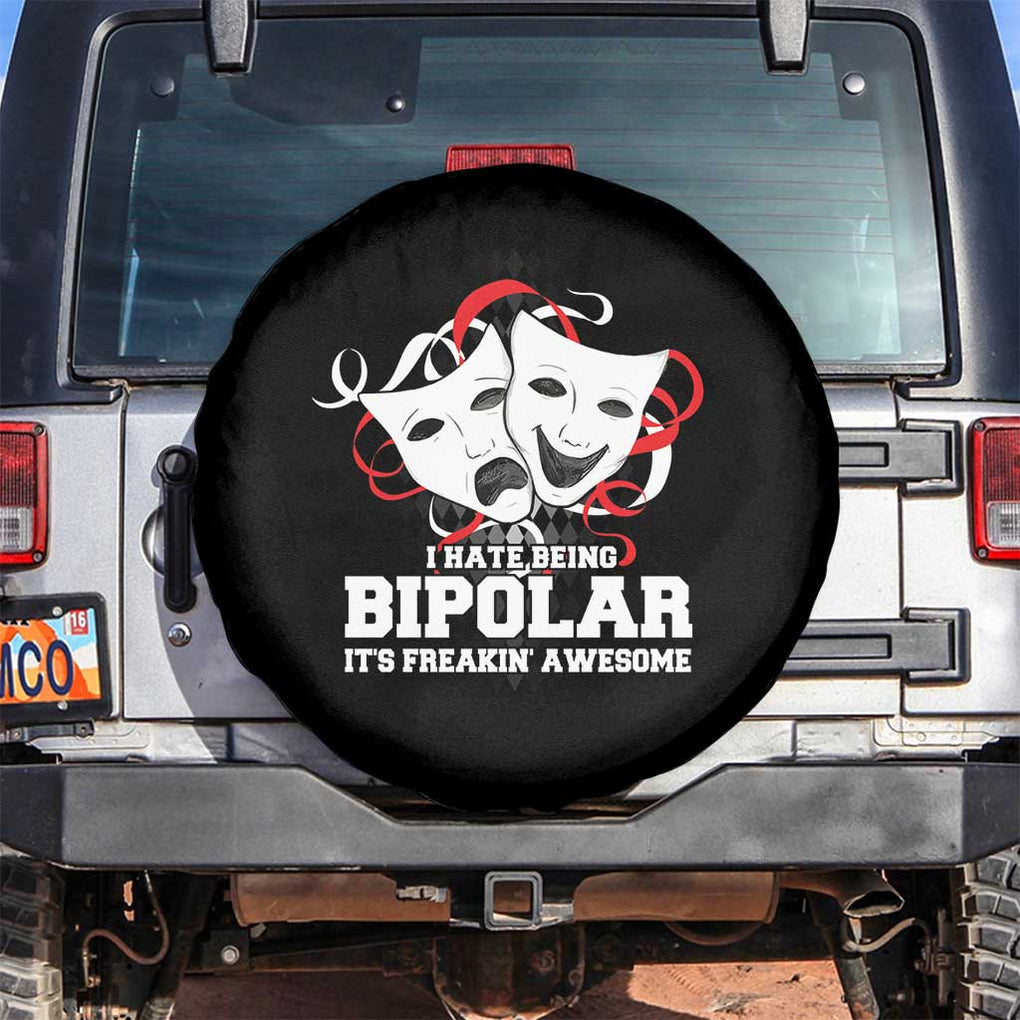 Bipolar Disorder Awareness Spare Tire Cover I Hate Being Bipolar It's Freakin' Awesome TS09 No hole Black Print Your Wear