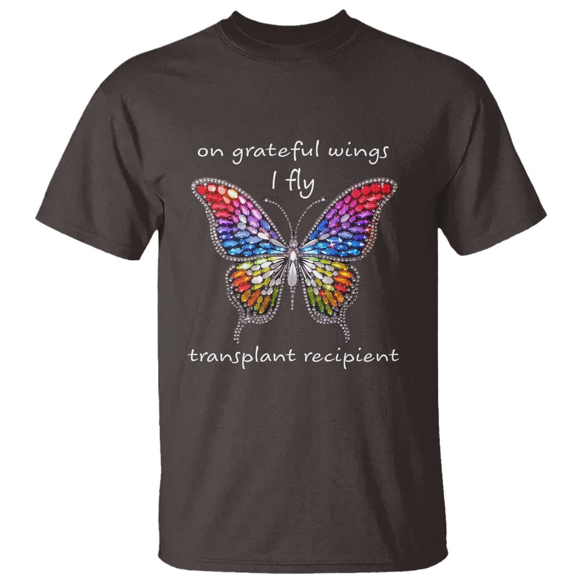 Transplant Recipient T Shirt On Grateful Wings I Fly TS09 Dark Chocolate Print Your Wear