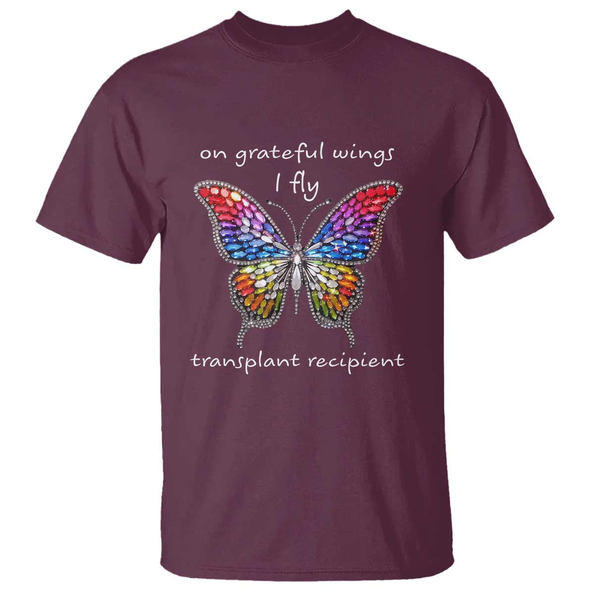Transplant Recipient T Shirt On Grateful Wings I Fly TS09 Maroon Print Your Wear
