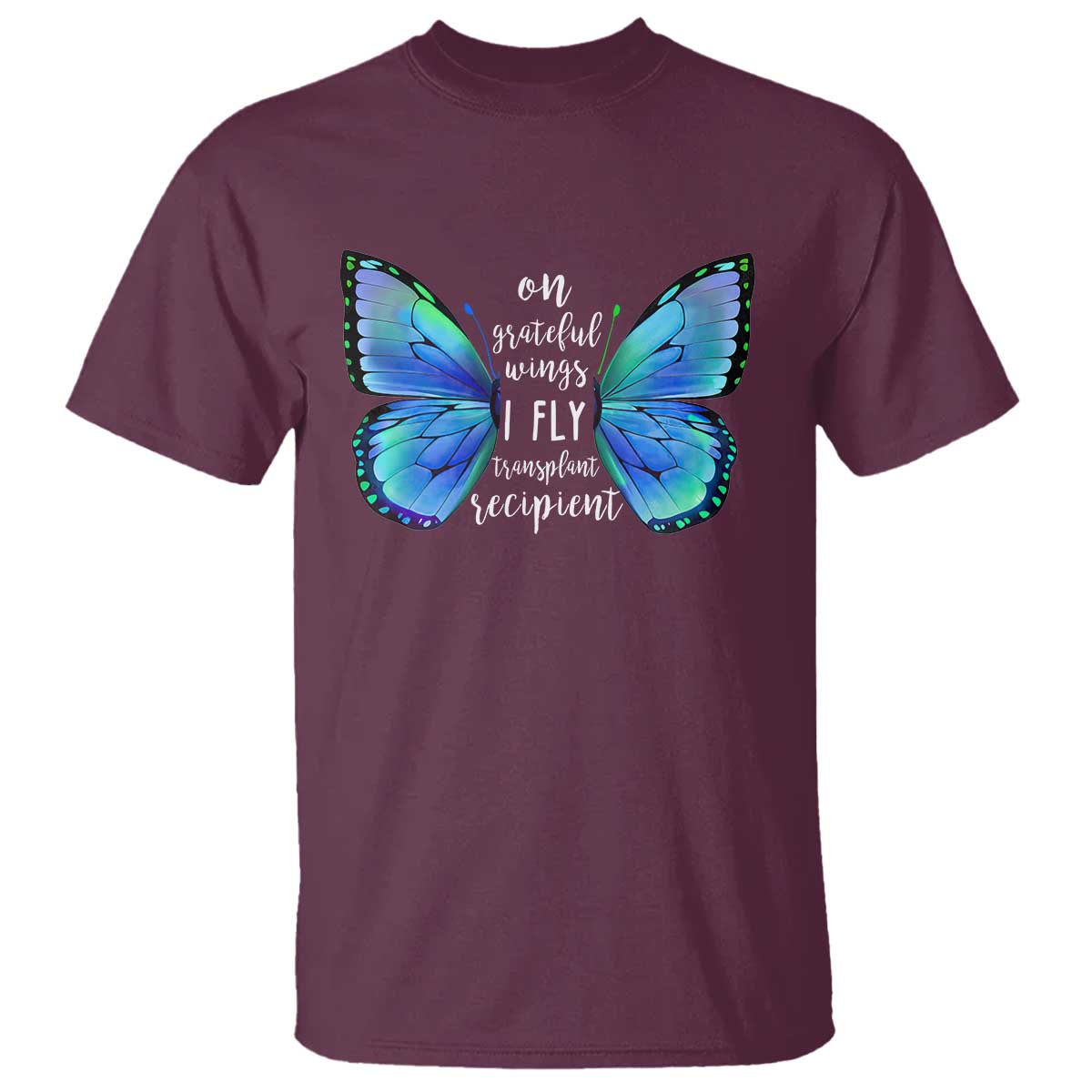 Transplant Recipient On Grateful Wings I Fly T Shirt TS09 Maroon Print Your Wear