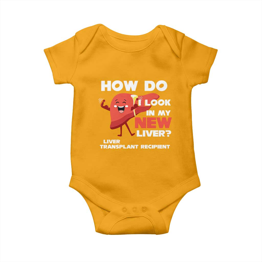 Liver Transplant Recipient Baby Onesie How Do I Look in My New Liver TS09 Gold Print Your Wear