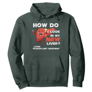 Liver Transplant Recipient Hoodie How Do I Look in My New Liver TS09 Dark Forest Green Print Your Wear