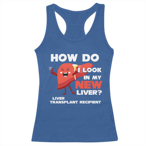 Liver Transplant Recipient Racerback Tank Top How Do I Look in My New Liver TS09 Royal Blue Print Your Wear