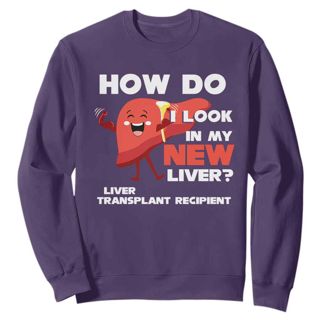 Liver Transplant Recipient Sweatshirt How Do I Look in My New Liver TS09 Purple Print Your Wear