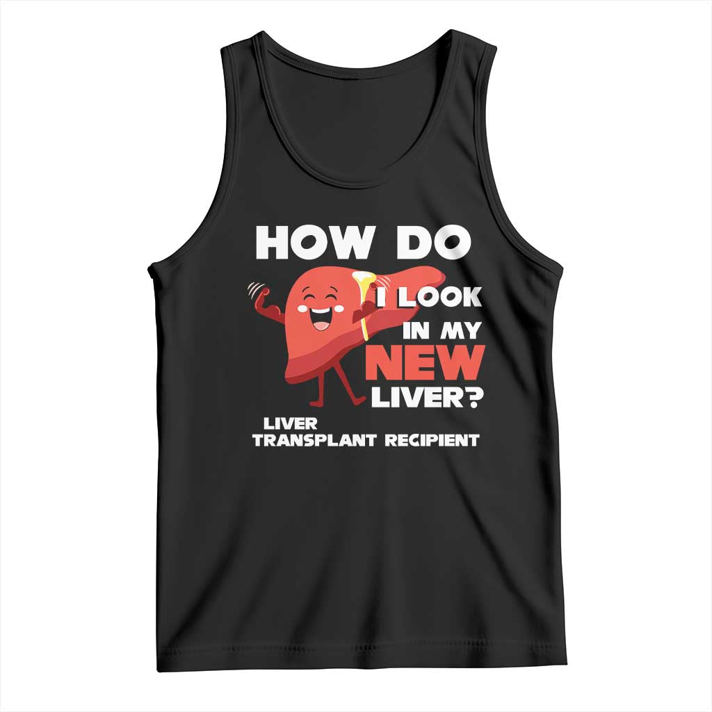 Liver Transplant Recipient Tank Top How Do I Look in My New Liver TS09 Black Print Your Wear