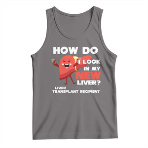 Liver Transplant Recipient Tank Top How Do I Look in My New Liver TS09 Deep Heather Print Your Wear